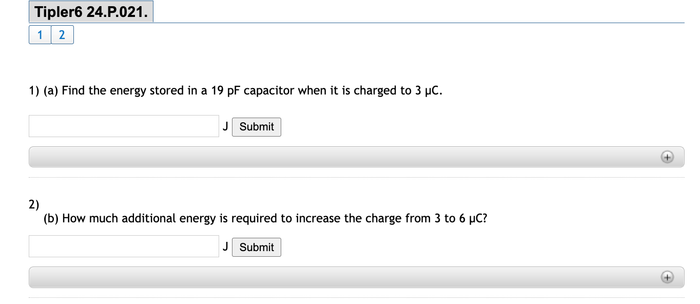 Tipler6 24 P 021 1 2 1 A Find The Energy Stored In A 19 Pf Capacitor When It Is Charged To 3 Uc J Submit 2 B How 1