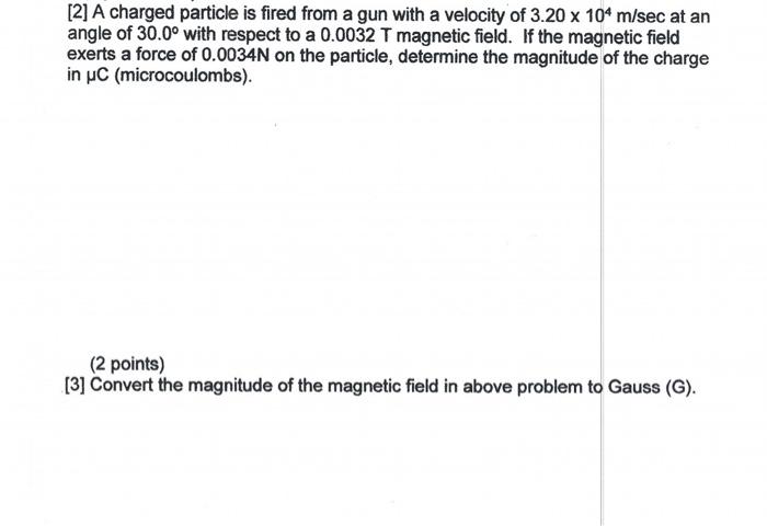 2 A Charged Particle Is Fired From A Gun With A Velocity Of 3 20 X 104 M Sec At An Angle Of 30 0 With Respect To A 0 1