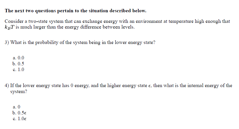 The Next Two Questions Pertain To The Situation Described Below Consider A Two State System That Can Exchange Energy Wi 1