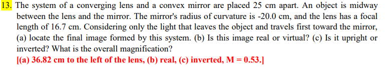 13 The System Of A Converging Lens And A Convex Mirror Are Placed 25 Cm Apart An Object Is Midway Between The Lens And 1