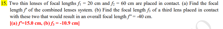 15 Two Thin Lenses Of Focal Lengths Fi 20 Cm And F2 60 Cm Are Placed In Contact A Find The Focal Length F Of Th 1