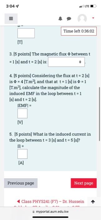 3 04 7 Lte Iii Pag Question Time Left 0 36 05 125 Points The Graph Shows The Magnetic Flux As Function Of Time Throug 2