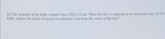10 The Diameter Of An Audio Compact Disc Cd Is 12cm When The Disc Is Spinning At Its Maximum Rate Of 450 Rmp What Is 1