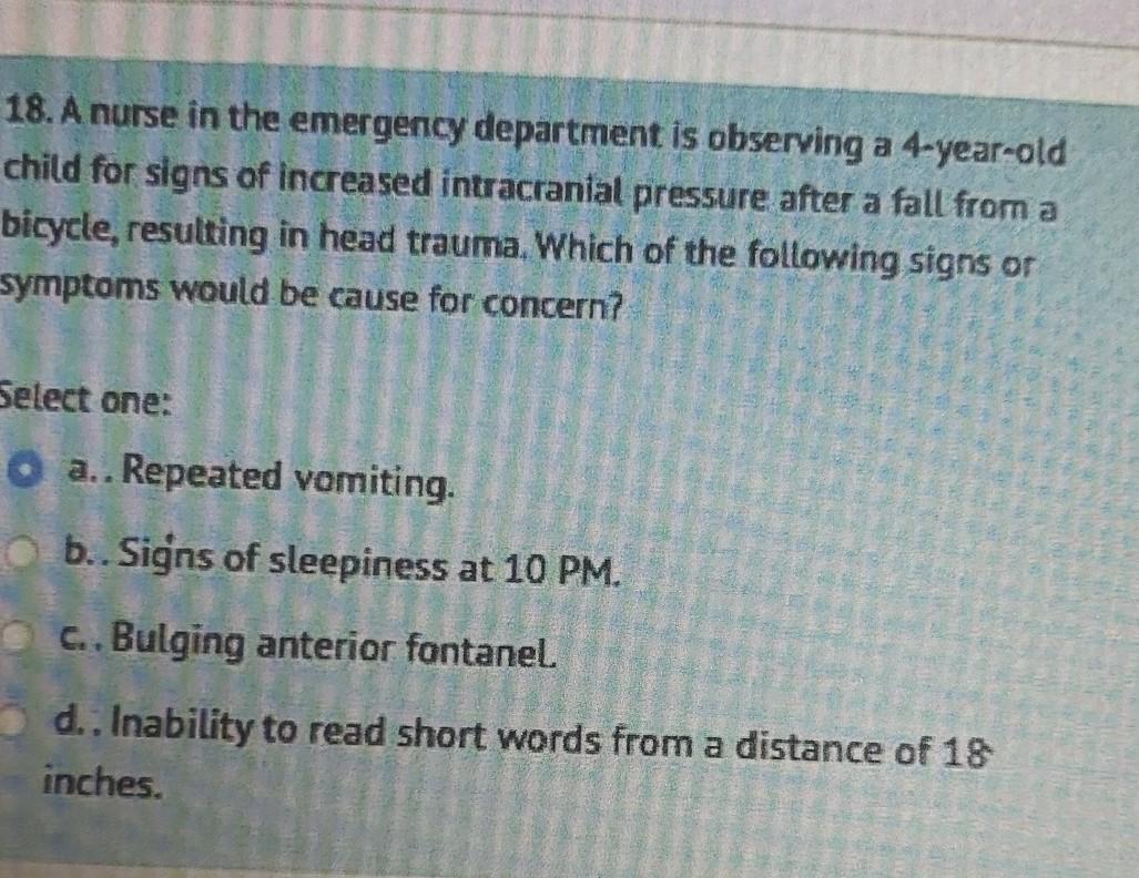 18 A Nurse In The Emergency Department Is Observing A 4 Year Old Child For Signs Of Increased Intracranial Pressure Aft 1
