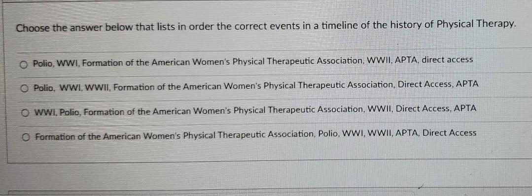 Choose The Answer Below That Lists In Order The Correct Events In A Timeline Of The History Of Physical Therapy Polio 1