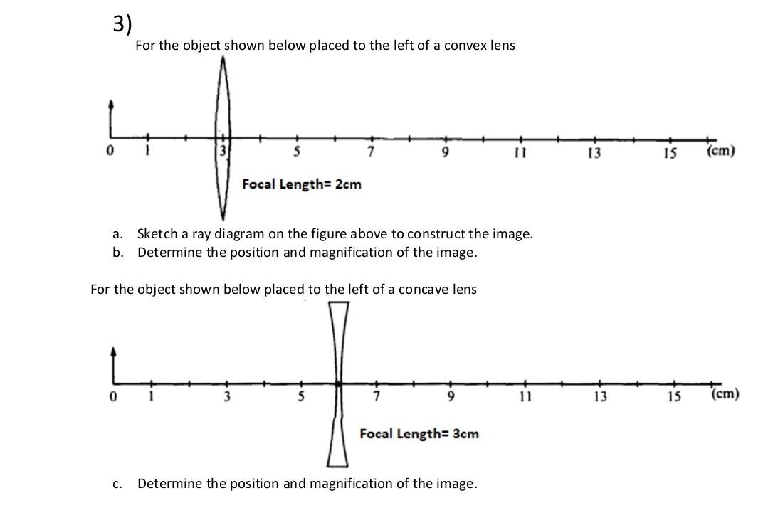 3 For The Object Shown Below Placed To The Left Of A Convex Lens 0 1 5 7 11 13 15 Cm Focal Length 2cm A Sketch A Ra 1