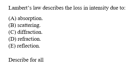 Lambert S Law Describes The Loss In Intensity Due To A Absorption B Scattering C Diffraction D Refraction 1