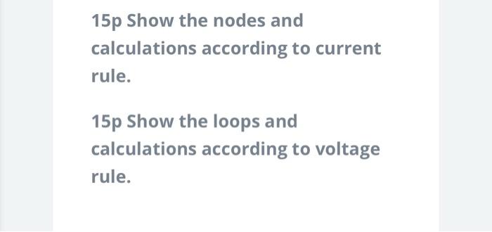 15p Show The Nodes And Calculations According To Current Rule 15p Show The Loops And Calculations According To Voltage 1