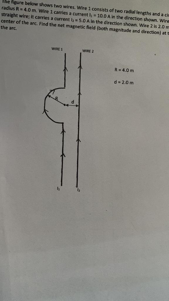 The Figure Below Shows Two Wires Wire 1 Consists Of Two Radial Lengths And A Circular Arc Of Radius R 4 0 M Wire 1 C 1