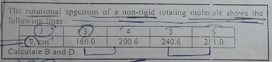 The Rotational Spectrum Of A Non Rigid Rotating Molecule Shows The Following Liries 3 4 5 6 Km 160 0 200 6 240 6 21 0 C 1
