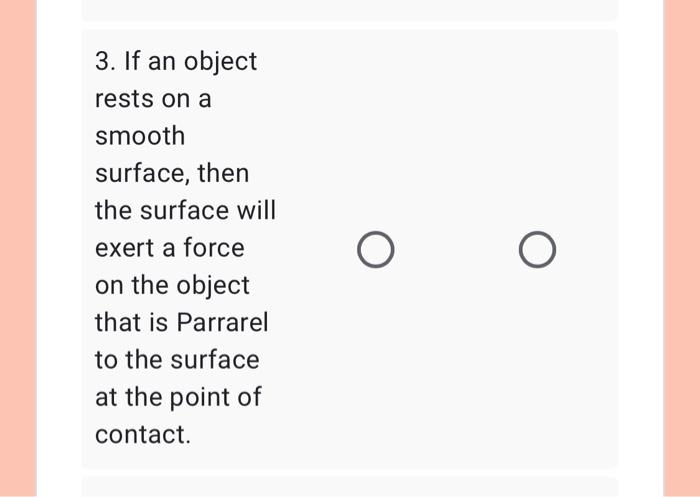 3 If An Object Rests On A Smooth Surface Then The Surface Will Exert A Force On The Object That Is Parrarel To The Sur 1
