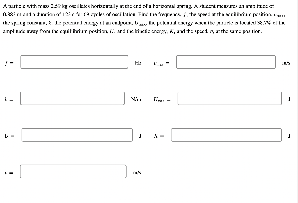 A A Particle With Mass 2 59 Kg Oscillates Horizontally At The End Of A Horizontal Spring A Student Measures An Amplitud 1