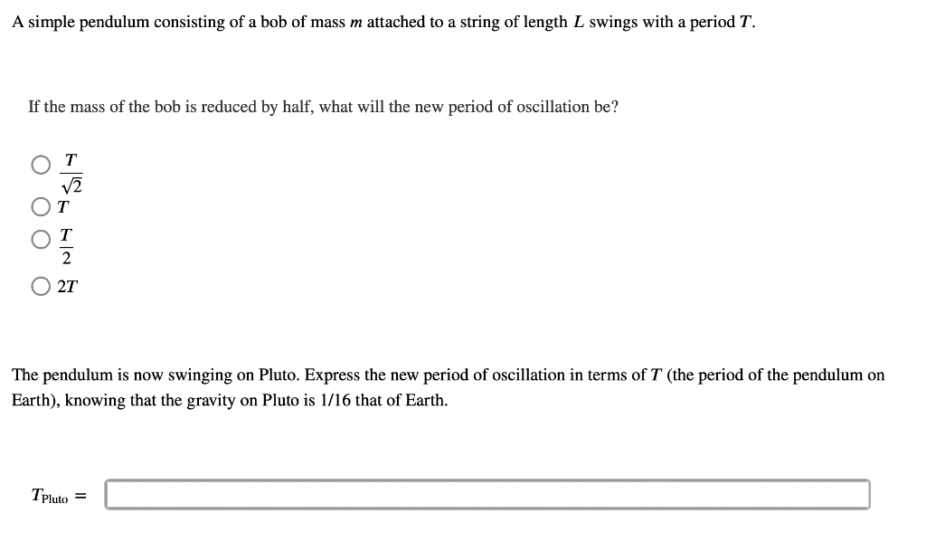 A Simple Pendulum Consisting Of A Bob Of Mass M Attached To A String Of Length L Swings With A Period T If The Mass Of 1