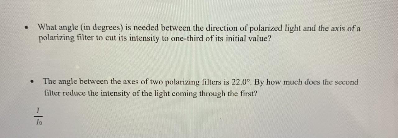 What Angle In Degrees Is Needed Between The Direction Of Polarized Light And The Axis Of A Polarizing Filter To Cut It 1