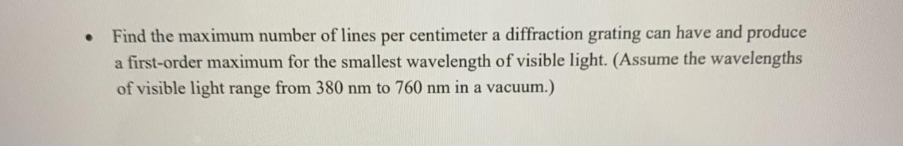 Find The Maximum Number Of Lines Per Centimeter A Diffraction Grating Can Have And Produce A First Order Maximum For T 1