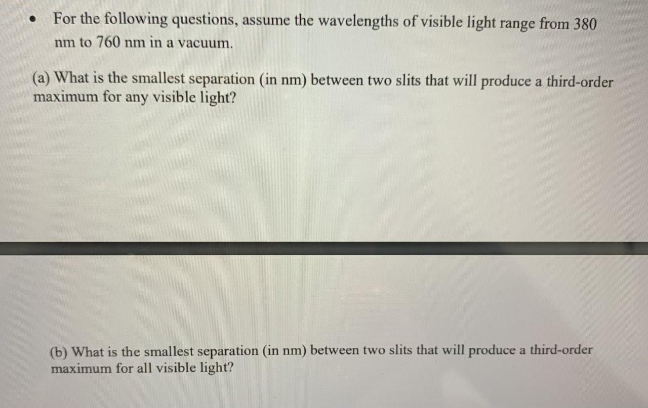 For The Following Questions Assume The Wavelengths Of Visible Light Range From 380 Nm To 760 Nm In A Vacuum A What 1