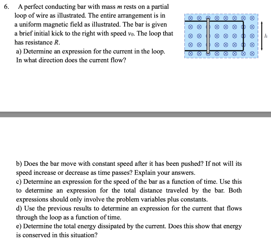6 A Perfect Conducting Bar With Mass M Rests On A Partial Loop Of Wire As Illustrated The Entire Arrangement Is In 1