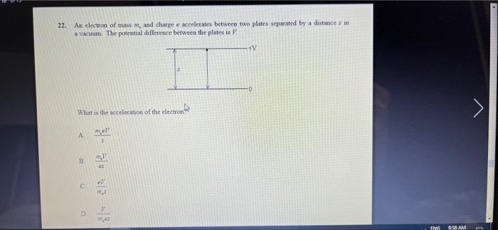 22 An Electron Of Mass M And Charge E Accelerates Between Two Plates Separated By A Distance In A Vacuum The Potentia 1