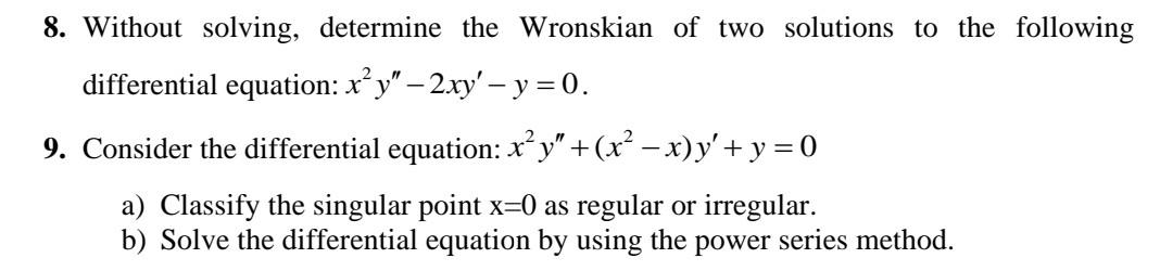 8 Without Solving Determine The Wronskian Of Two Solutions To The Following Differential Equation X Y 2xy Y 0 1