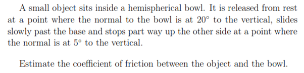 A Small Object Sits Inside A Hemispherical Bowl It Is Released From Rest At A Point Where The Normal To The Bowl Is At 1