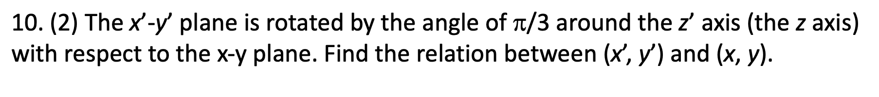10 2 The X Y Plane Is Rotated By The Angle Of 1 3 Around The 2 Axis The Z Axis With Respect To The X Y Plane Fin 1