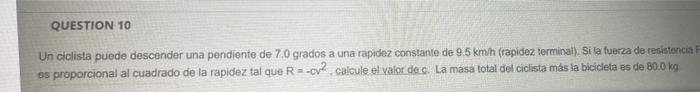 Question 10 Un Ciclista Puede Desconder Una Pendiente De 7 0 Grados A Una Rapidez Constante De 9 5 Km H Rapidez Termina 1