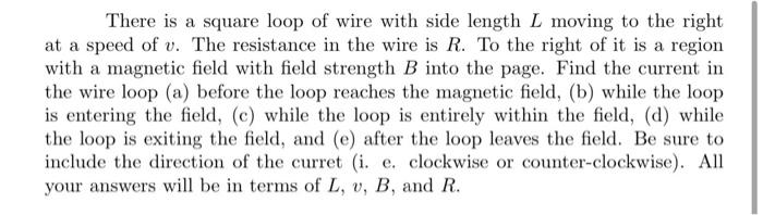 There Is A Square Loop Of Wire With Side Length L Moving To The Right At A Speed Of V The Resistance In The Wire Is R 1