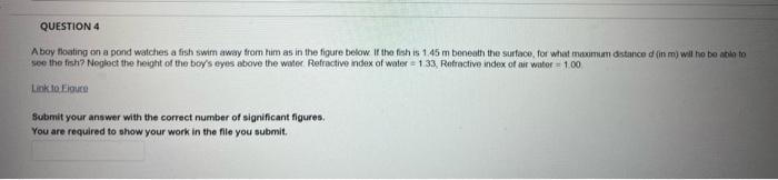 Question 4 A Boy Floating On A Pond Watches A Fish Swim Away From Him As In The Figure Below The Fish Is 145 M Boneath T 1