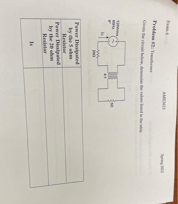 Exam 6 Ame2623 Spring 2022 Problem 2 Transformer Given The Circuit Below Determine The Values Listed In The Table 12 1