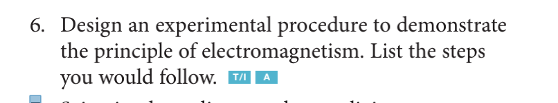 An 6 Design Experimental Procedure To Demonstrate The Principle Of Electromagnetism List The Steps You Would Follow T 1