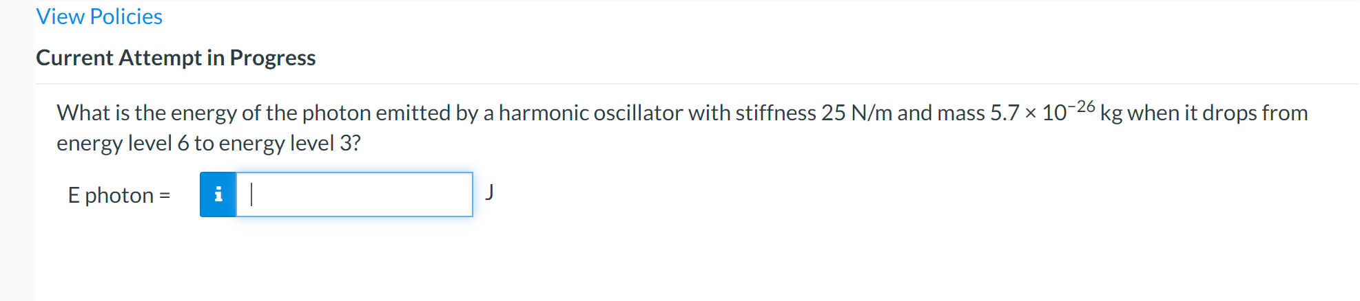 View Policies Current Attempt In Progress What Is The Energy Of The Photon Emitted By A Harmonic Oscillator With Stiffne 1