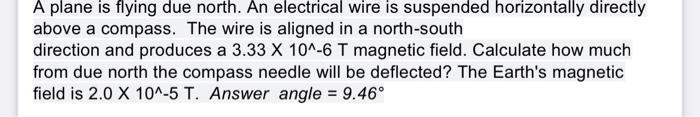 A Plane Is Flying Due North An Electrical Wire Is Suspended Horizontally Directly Above A Compass The Wire Is Aligned 1