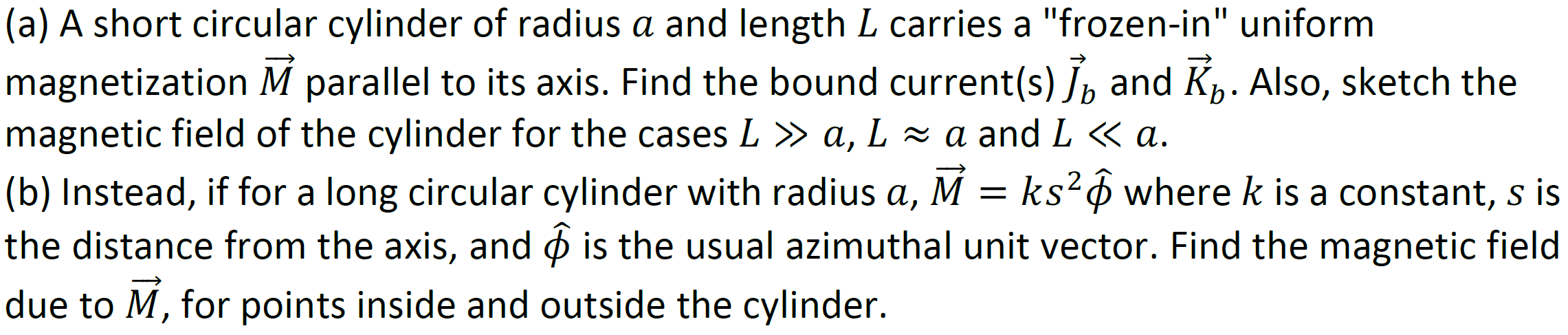 1 A A Short Circular Cylinder Of Radius A And Length L Carries A Frozen In Uniform Magnetization A Parallel To Its A 1