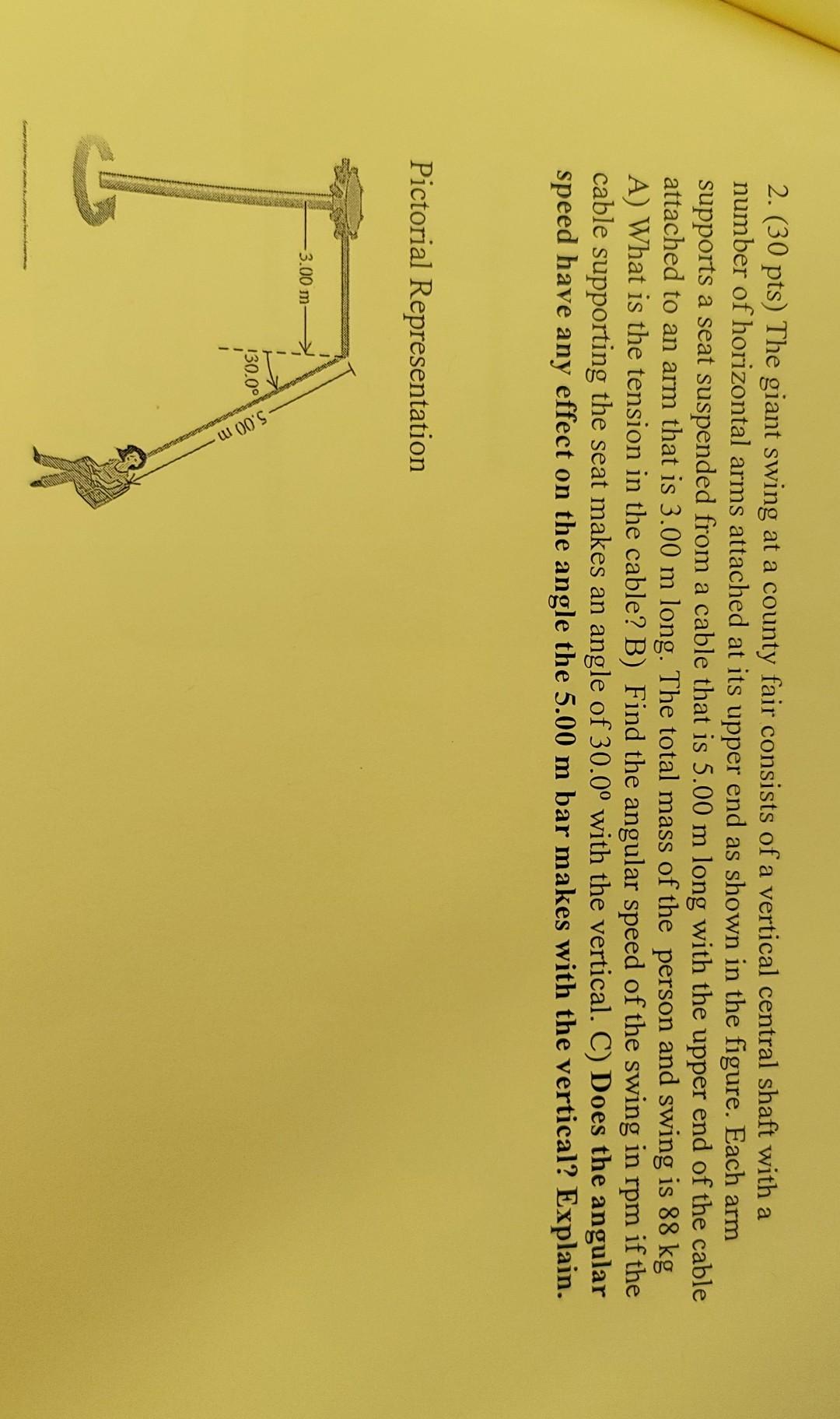 2 30 Pts The Giant Swing At A County Fair Consists Of A Vertical Central Shaft With A Number Of Horizontal Arms Attac 1
