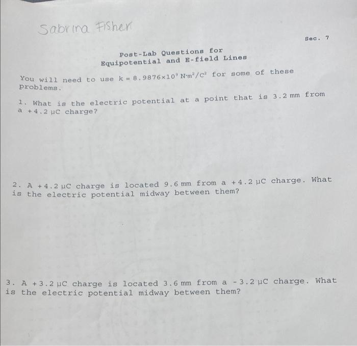 Sabrina Fisher Soc 7 Post Lab Questions For Equipotential And E Field Lines You Will Need To Use K 8 9876x10 Nm C Fo 1