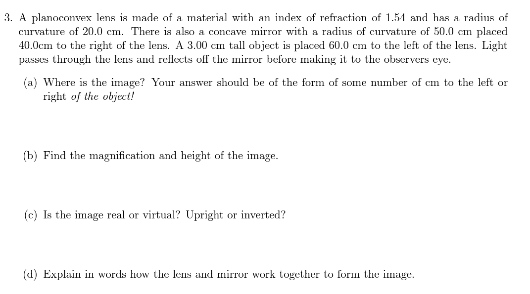 3 A Planoconvex Lens Is Made Of A Material With An Index Of Refraction Of 1 54 And Has A Radius Of Curvature Of 20 0 Cm 1