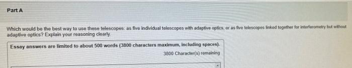 Part A Which Would Be The Best Way To Use These Telescopes As Five Individual Telescopes With Adaptive Optics Or As Fiv 1