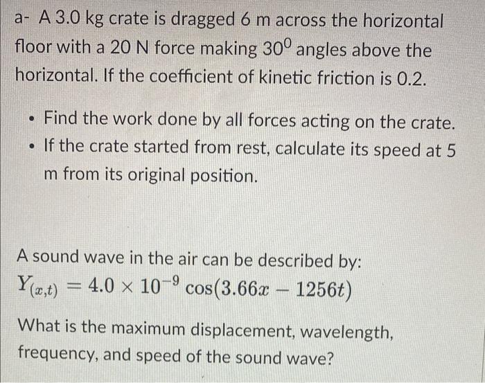 A A 3 0 Kg Crate Is Dragged 6 M Across The Horizontal Floor With A 20 N Force Making 30 Angles Above The Horizontal I 1