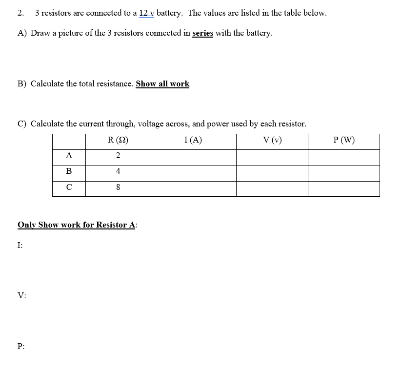 3 Resistors Are Connected To A 12 V Battery The Values Are Listed In The Table Below A Draw A Picture Of The 3 Resist 1