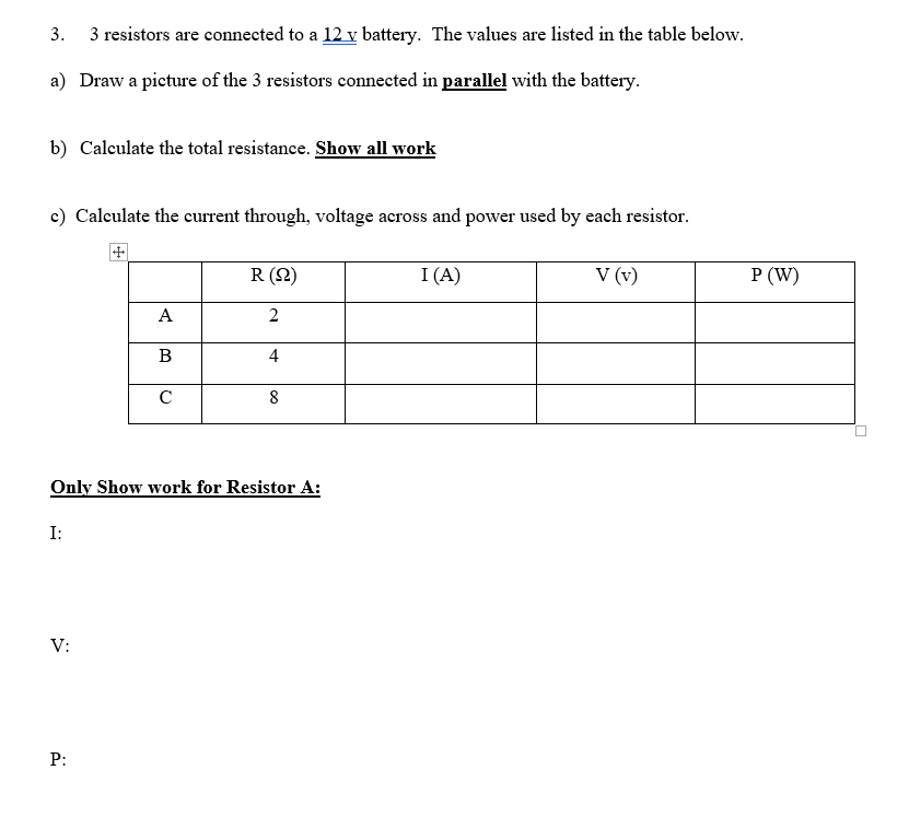 3 3 Resistors Are Connected To A 12 V Battery The Values Are Listed In The Table Below A Draw A Picture Of The 3 Res 1