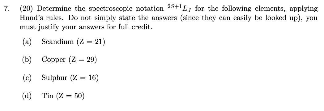 7 20 Determine The Spectroscopic Notation 29 1l For The Following Elements Applying Hund S Rules Do Not Simply Sta 1