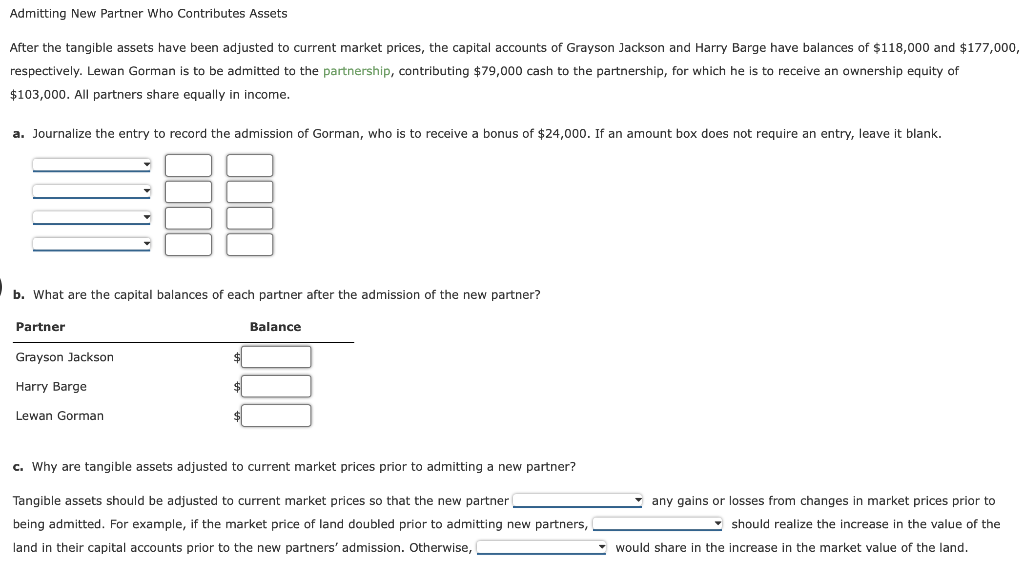 Admitting New Partner Who Contributes Assets After The Tangible Assets Have Been Adjusted To Current Market Prices The 1