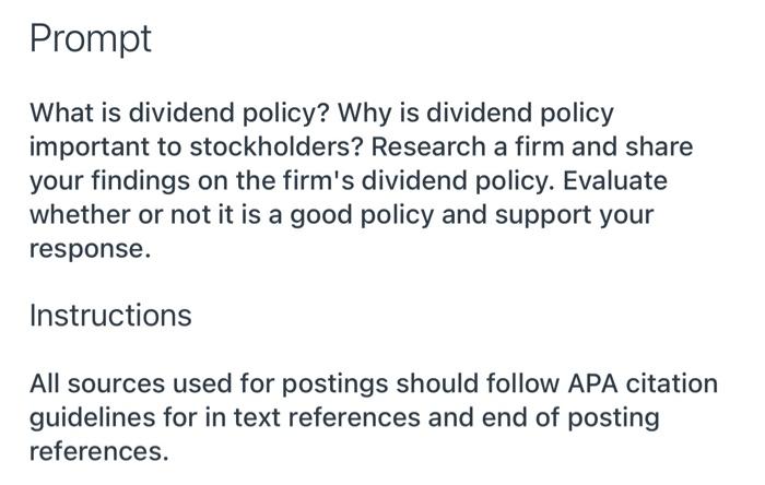 Prompt What Is Dividend Policy Why Is Dividend Policy Important To Stockholders Research A Firm And Share Your Finding 1