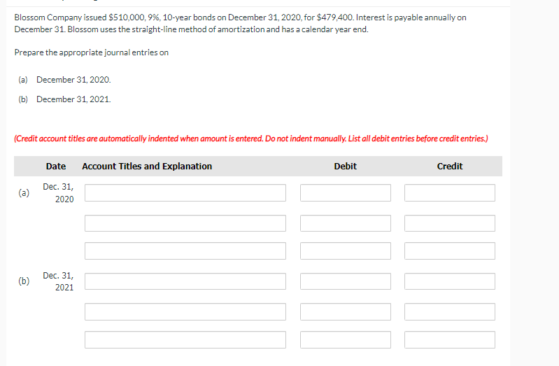 Blossom Company Issued 510 000 9 10 Year Bonds On December 31 2020 For 479 400 Interest Is Payable Annually On D 1