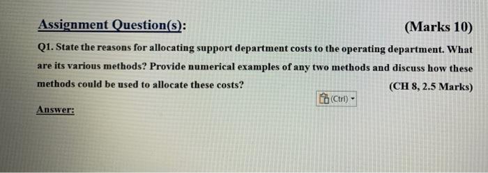 Assignment Question S Marks 10 Q1 State The Reasons For Allocating Support Department Costs To The Operating Depart 1