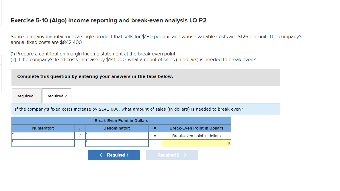 Exercise 5 10 Algo Income Reporting And Break Even Analysis Lo P2 Sunn Company Manufactures A Single Product That Sell 1