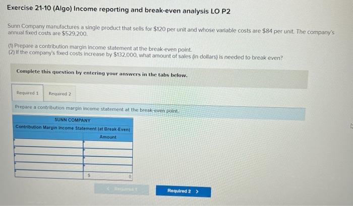 Exercise 21 10 Algo Income Reporting And Break Even Analysis Lo P2 Sunn Company Manufactures A Single Product That Sel 1