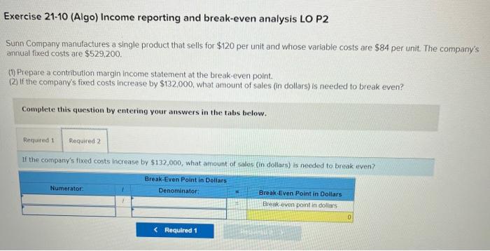 Exercise 21 10 Algo Income Reporting And Break Even Analysis Lo P2 Sunn Company Manufactures A Single Product That Sel 2