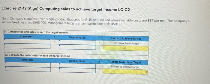 Exercise 21 13 Algo Computing Sales To Achieve Target Income Lo C2 Sunn Company Manufactures A Single Product That Sel 1