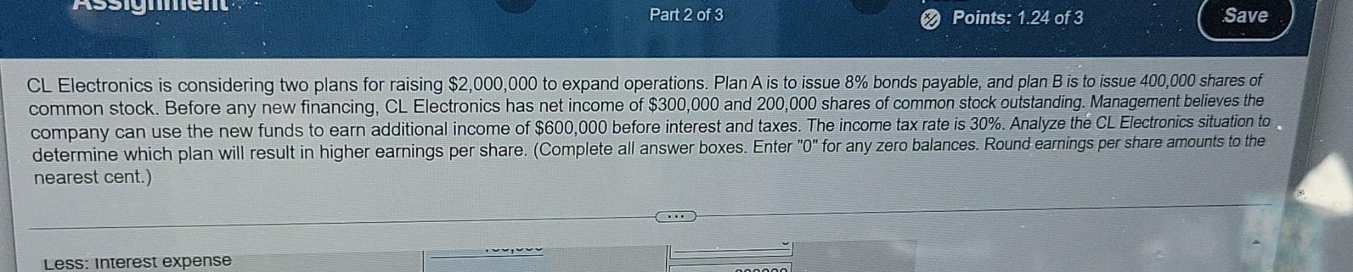 Part 2 Of 3 Points 1 24 Of 3 Save Cl Electronics Is Considering Two Plans For Raising 2 000 000 To Expand Operations 1